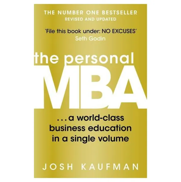 The Personal Mba: A World-Class Business Education In A Single Volume By Josh Kaufman